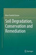 Soil Degradation, Conservation and Remediation di Khan Towhid Osman edito da Springer Netherlands