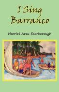 I Sing Barranco di Harriet Arzu Scarborough edito da Produccicones de la Hamaca