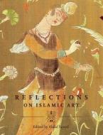 Reflections on Islamic Art di Ahdaf Soueif edito da QATAR