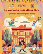 La escuela más divertida - Libro de colorear para niños - Ilustraciones creativas y alegres para curiosos escolares di Kidsfun Editions edito da Blurb