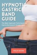 Hypnotic Gastric Band Guide di Philip Moore edito da Philip Moore