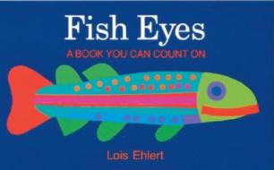 Fish Eyes di Ehlert Lois Ehlert edito da Hmh Books