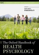 The Oxford Handbook of Health Psychology di Howard S. Friedman edito da OXFORD UNIV PR