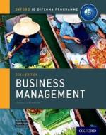 Oxford IB Diploma Programme: Business Management Course Companion di Martin Mwenda Muchena edito da OUP Oxford