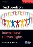Textbook On International Human Rights di Rhona Smith edito da Oxford University Press