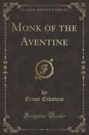 Monk of the Aventine (Classic Reprint) di Ernst Eckstein edito da Forgotten Books