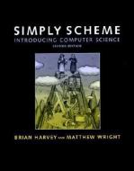 Simply Scheme: A Methods Handbook di Brian Harvey, Matthew Wright edito da MIT PR