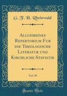 Allgemeines Repertorium Für Die Theologische Literatur Und Kirchliche Statistik, Vol. 18 (Classic Reprint) di G. F. H. Rheinwald edito da Forgotten Books