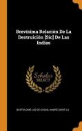 Brevísima Relación De La Destruición [Sic] De Las Indias di Bartolome Las De Casas, Andre Saint-Lu edito da FRANKLIN CLASSICS TRADE PR