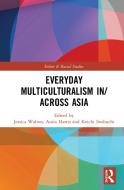 Everyday Multiculturalism In/across Asia edito da Taylor & Francis Ltd