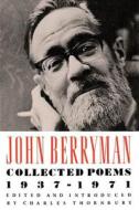 Collected Poems 1937-1971 di John Berryman edito da Farrar, Strauss & Giroux-3PL