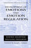Development of Emotions and Emotion Regulation di Wolfgang Friedlmeier, Manfred Holodynski edito da Springer US