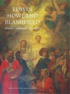 Edwin Howland Blashfield: Master American Muralist edito da W W NORTON & CO