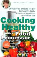 Cooking Healthy with a Food Processor: A Healthy Exchanges Cookbook di JoAnna M. Lund edito da Perigee Books