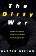The Dirty War di Martin Dillon edito da Routledge