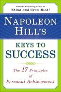 Napoleon Hill's Keys to Success: the 17 Principles of Person di Napoleon Hill edito da Penguin Books Ltd