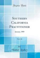 Southern California Practitioner, Vol. 24: January, 1909 (Classic Reprint) di Walter Lindley edito da Forgotten Books