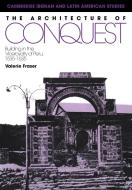 The Architecture of Conquest di Valerie Fraser, Fraser Valerie edito da Cambridge University Press