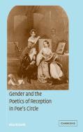Gender and the Poetics of Reception in Poe's Circle di Eliza Richards edito da Cambridge University Press