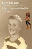Billy the Kid (from Houston-Not Texas): A Child's Life from 1950 to 1960 di Bill Ramsey edito da AUTHORHOUSE