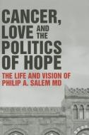 Cancer, Love and the Politics of Hope di Boutros Indari, Frances Mourani edito da Quartet Books