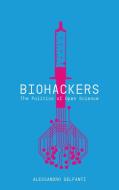 Biohackers di Alessandro Delfanti edito da Pluto Press