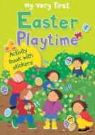 My Very First Easter Playtime: Activity Book with Stickers di Lois Rock edito da LION PUB UK
