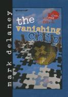 The Vanishing Chip di Mark Delaney edito da Perfection Learning