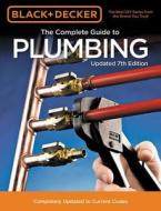 Black & Decker The Complete Guide to Plumbing Updated 7th Edition di Editors of Cool Springs Press edito da Cool Springs Press