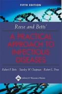 Reese and Betts' A Practical Approach to Infectious Diseases di Robert F. Betts, Stanley W. Chapman, Robert L. Penn edito da Lippincott Williams and Wilkins