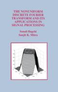 The Nonuniform Discrete Fourier Transform and Its Applications in Signal Processing di Sonali Bagchi, Sanjit K. Mitra edito da Springer US