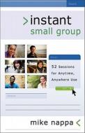 Instant Small Group di Mike Nappa edito da Baker Publishing Group