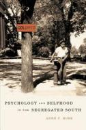 Psychology And Selfhood In The Segregated South di Anne C. Rose edito da The University Of North Carolina Press