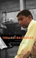 The Last Balladeer di Gregg Akkerman edito da Scarecrow Press