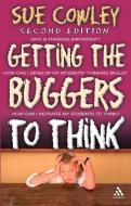 Getting the Buggers to Think di Sue Cowley edito da Bloomsbury Publishing PLC