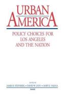 Urban America: Policy Choices for Los Angeles and the Nation di James Steinberg, David W Lyon, Mary E. Vaiana edito da RAND CORP