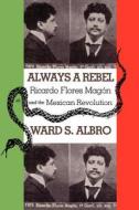 Always a Rebel di Ward S. Albro edito da Texas Christian University Press