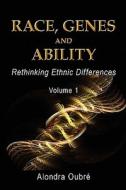 Race, Genes and Ability: Rethinking Ethnic Differences / Vol 1 di Alondra Oubr edito da BTI PR