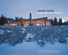 Grand Teton di Tom Kundig, Harvey H. Kaiser edito da Oro Editions