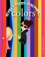 Secret Agent Josephine's Colors di Brenda Ponnay edito da Xist Publishing