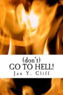 (Don't) Go to Hell! di Jan y. Cliff edito da Reform