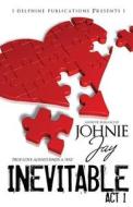 Inevitable ACT I di Johnie Jay edito da Delphine Publications
