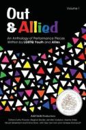 Out & Allied Volume 1 (2nd Edition): An Anthology of Performance Pieces Written by Lgbtq Youth & Allies di Cathy Plourde edito da Add Verb Productions