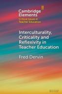 Interculturality, Criticality And Reflexivity In Teacher Education di Fred Dervin edito da Cambridge University Press