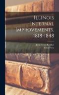 Illinois Internal Improvements, 1818-1848 di John Henry Krenkel edito da LIGHTNING SOURCE INC