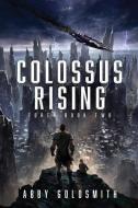 Colossus Rising di Abby Goldsmith edito da LIGHTNING SOURCE INC