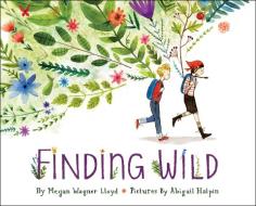 Finding Wild di Megan Wagner Lloyd edito da Random House USA Inc