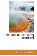 Text-book Of Elementary Chemistry di John Purdue Bidlake edito da Bibliolife