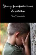 Jimmy, from foster homes & addiction to recovery di James Peckenschneider edito da Lulu.com