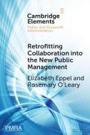 Retrofitting Collaboration Into The New Public Management di Elizabeth Eppel, Rosemary O'Leary edito da Cambridge University Press